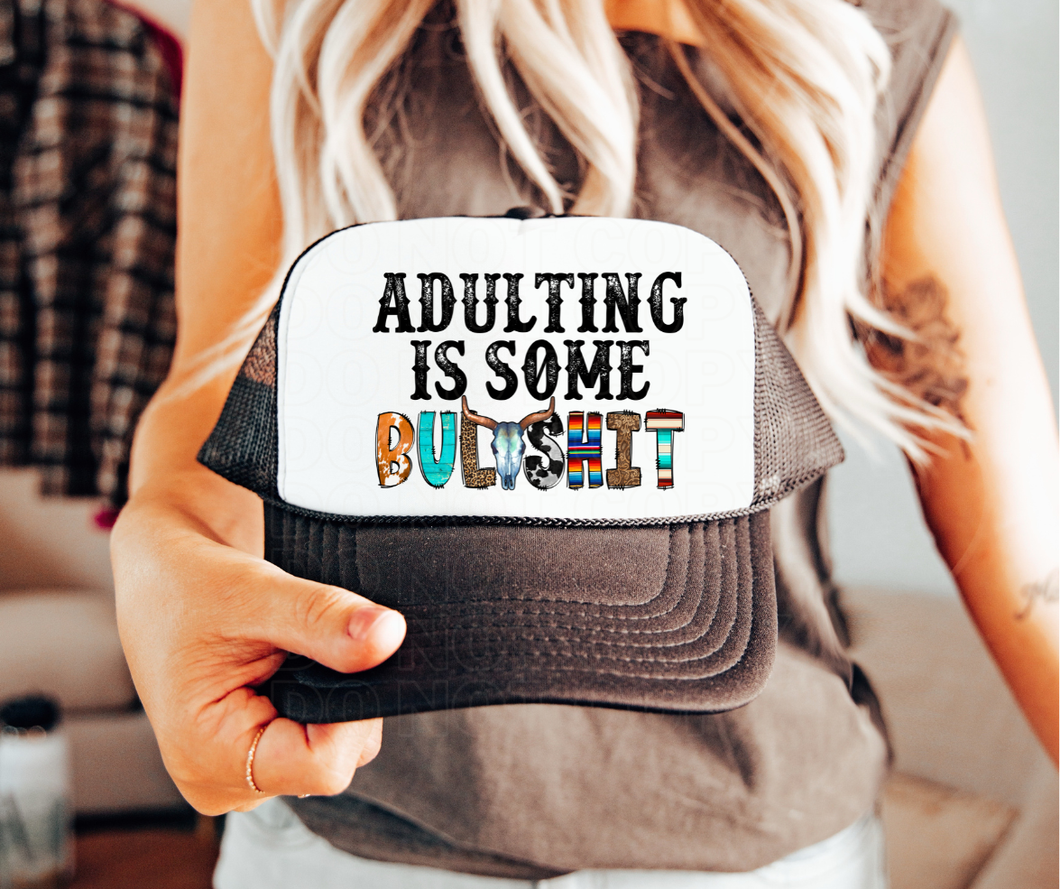 Adulting is some BS Foam Trucker Hat